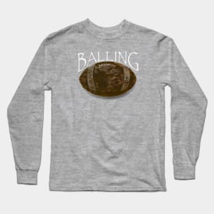 Balling on the grid iron Long Sleeve T-Shirt